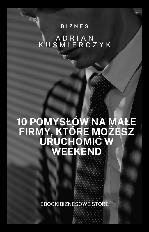 10 pomysłów na małe firmy, które możesz uruchomić w weekend