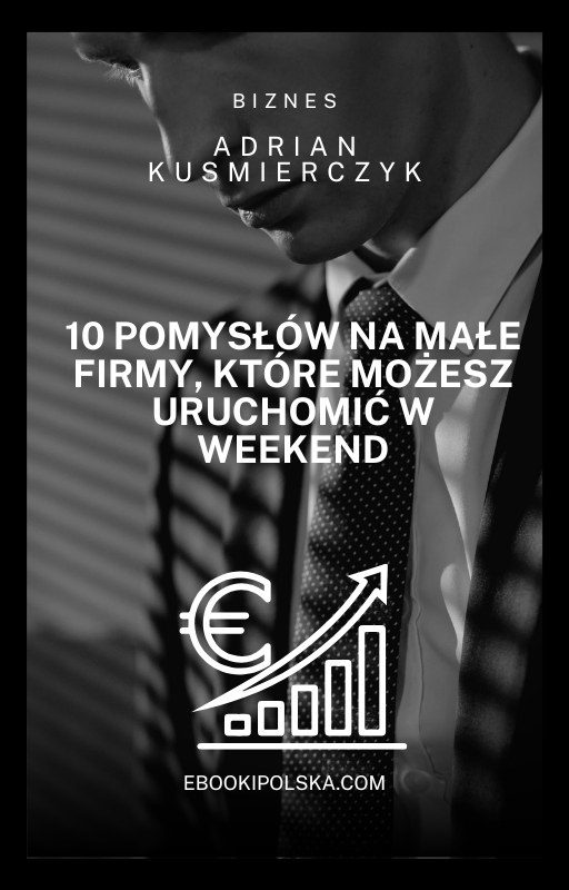 10 pomysłów na małe firmy, które możesz uruchomić w weekend