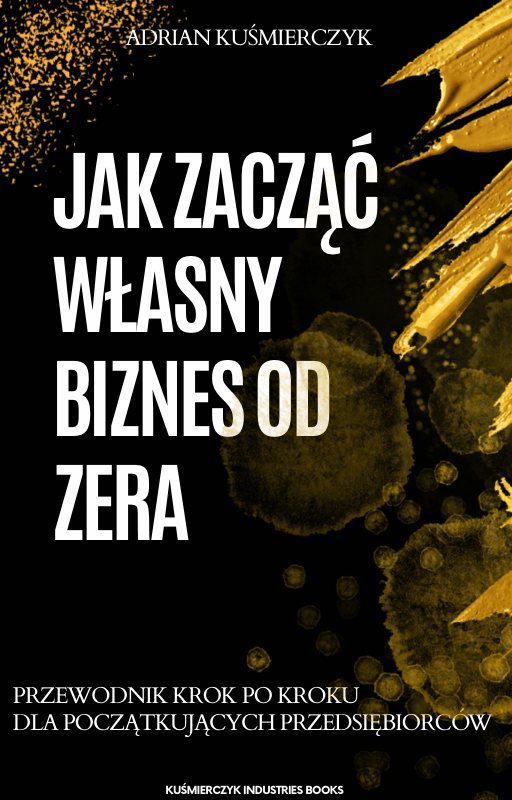 Jak zacząć własny biznes od zera - Przewodnik krok po kroku